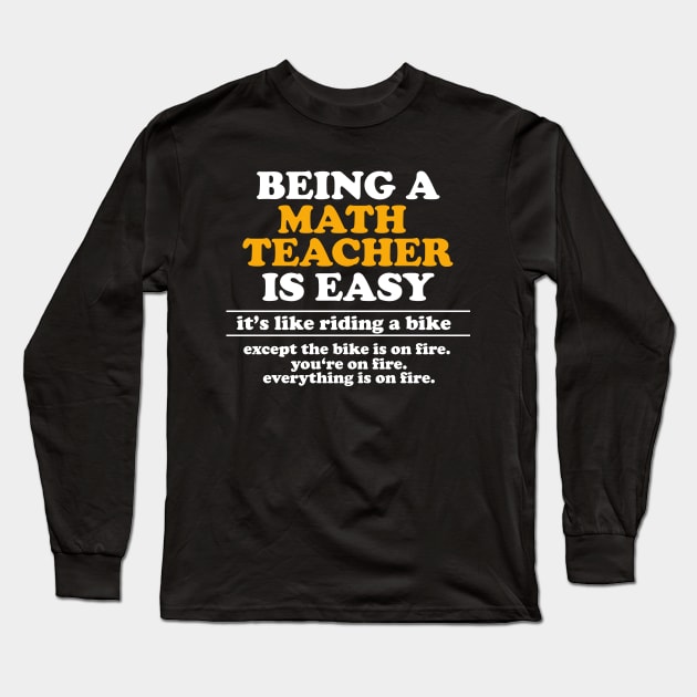 Being A Math Teacher Is Easy - Math Teacher Meme Long Sleeve T-Shirt by HamzaNabil